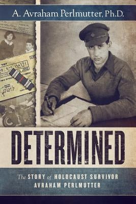 Determined: The Story of Holocaust Survivor Avraham Perlmutter Paperback Mascherato