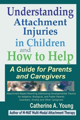 Understanding Attachment Injuries in Children and How to Help: A Guide for Parents and Caregivers Paperback Granite Swan Press