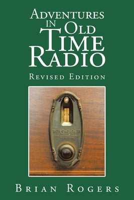 Adventures in Old Time Radio Paperback Xlibris Us