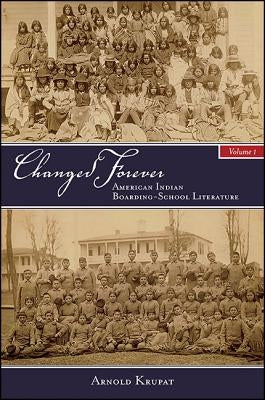 Changed Forever, Volume I: American Indian Boarding-School Literature Paperback State University of New York Press