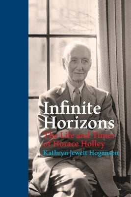 Infinite Horizons: The Life and Times of Horace Holley George Ronald Publisher Ltd
