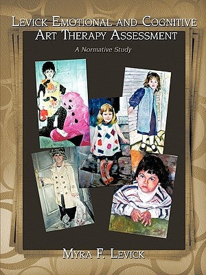 Levick Emotional and Cognitive Art Therapy Assessment: A Normative Study Paperback Authorhouse