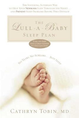 The Lull-A-Baby Sleep Plan: The Soothing, Superfast Way to Help Your New Baby Sleep Through the Night... and Prevent Sleep Problems Before They de Paperback Rodale Books