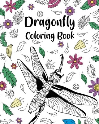 Dragonfly Coloring Book: Adult Crafts & Hobbies Zentangle Coloring Books, Floral Mandala Pages Paperback Blurb