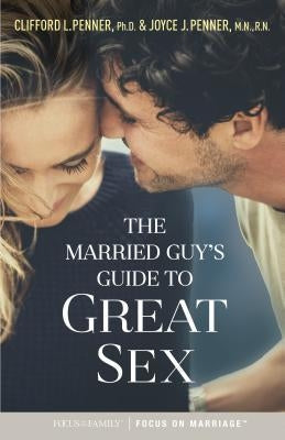 The Married Guy's Guide to Great Sex Paperback Focus on the Family Publishing