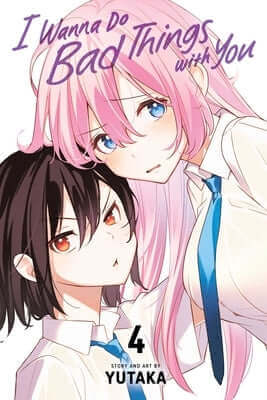 I Wanna Do Bad Things with You, Vol. 4 Paperback Viz Media