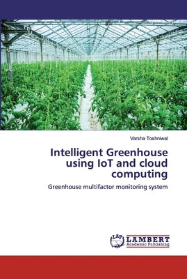 Intelligent Greenhouse using IoT and cloud computing Paperback LAP Lambert Academic Publishing