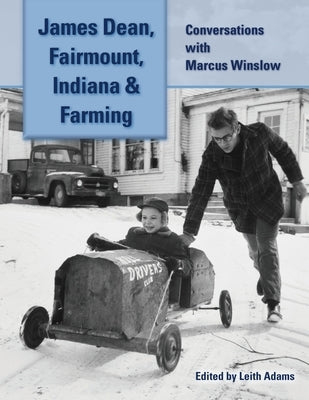 James Dean, Fairmount, Indiana & Farming: Conversations with Marcus Winslow Paperback BearManor Media