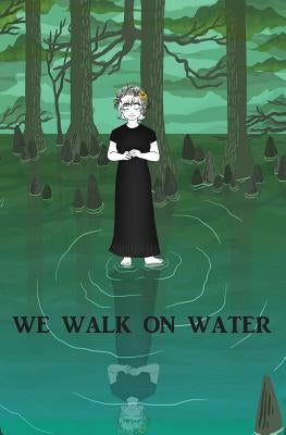 We Walk on Water Paperback La Maison Publishing, Inc.