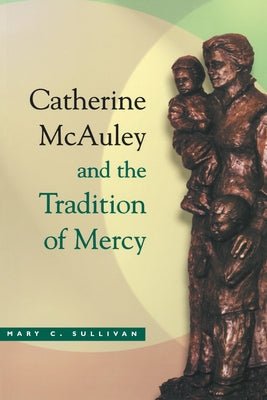 Catherine McAuley Tradition Mercy Paperback University of Notre Dame Press