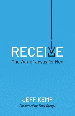 Receive: The Way of Jesus for Men Paperback Manhood Journey Press