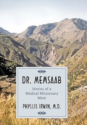Dr. Memsaab: Stories of a Medical Missionary Mom Paperback Authorhouse