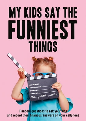 My Kids Say the Funniest Things: Random Questions to Ask Your Kids and Record Their Hilarious Answers on Your Cellphone Paperback Carpet Bombing Culture