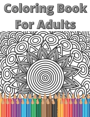 Coloring Book For Adults: Mandala Relaxing Coloring Book Paperback Independently Published