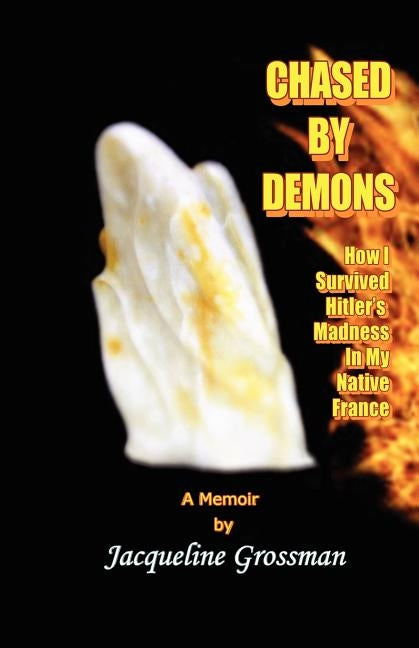 Chased by Demons: How I Survived Hitler's Madness in My Native France Paperback Aventine Press