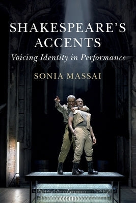Shakespeare's Accents: Voicing Identity in Performance Paperback Cambridge University Press