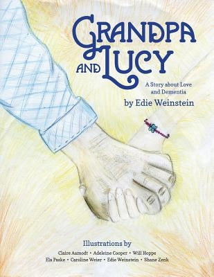 Grandpa and Lucy: A story about Love and Dementia Paperback Createspace Independent Publishing Platform