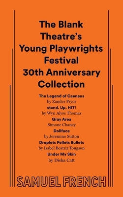 The Blank Theatre's Young Playwrights Festival 30th Anniversary Collection Paperback Samuel French, Inc.