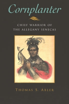 Cornplanter: Chief Warrior of the Allegany Senecas Paperback Syracuse University Press