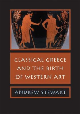 Classical Greece and the Birth of Western Art Paperback Cambridge University Press