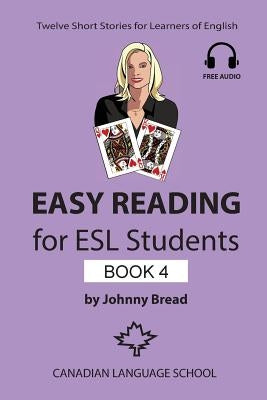 Easy Reading for ESL Students - Book 4: Twelve Short Stories for Learners of English Paperback Createspace Independent Publishing Platform