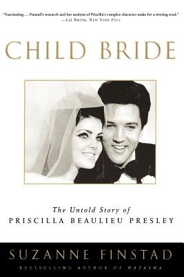 Child Bride: The Untold Story of Priscilla Beaulieu Presley Paperback Crown Publishing Group (NY)