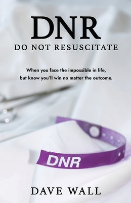 DNR - Do Not Resuscitate Paperback Dave Wall