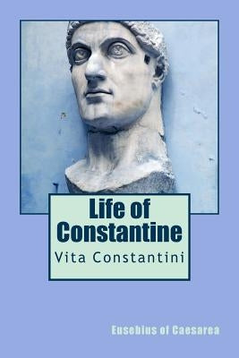 Life of Constantine: Vita Constantini Paperback Createspace Independent Publishing Platform