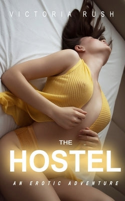 The Hostel: An Erotic Adventure Paperback Victoria Rush