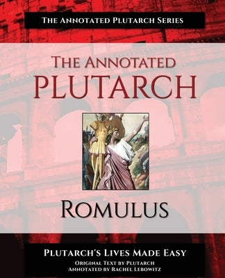 The Annotated Plutarch - Romulus Paperback Charlotte Mason Plenary, LLC
