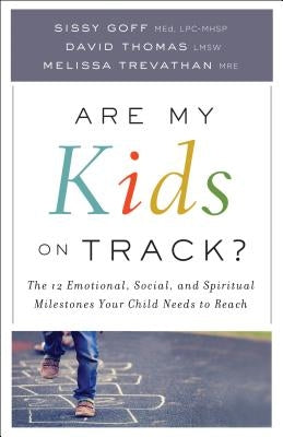 Are My Kids on Track?: The 12 Emotional, Social, and Spiritual Milestones Your Child Needs to Reach Paperback Bethany House Publishers