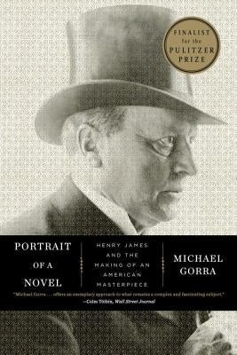 Portrait of a Novel: Henry James and the Making of an American Masterpiece Paperback W. W. Norton & Company