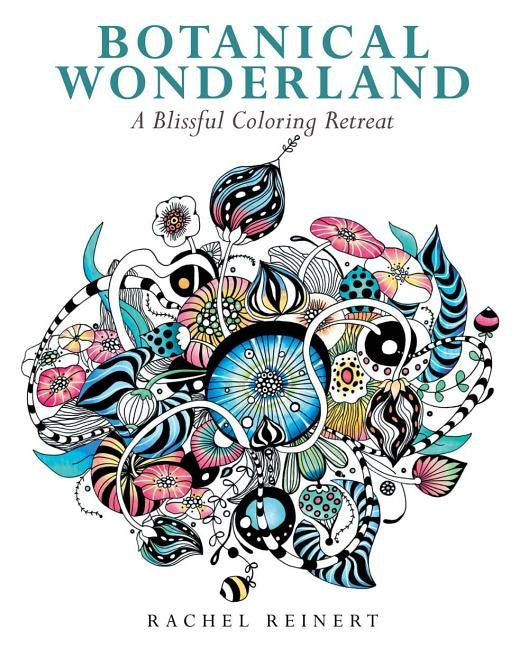 Botanical Wonderland: A Blissful Coloring Retreat Paperback Get Creative 6