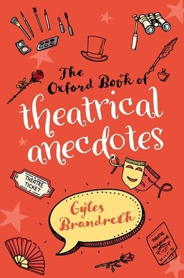 The Oxford Book of Theatrical Anecdotes Paperback Oxford University Press, USA