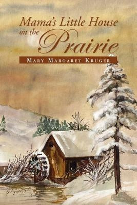 Mama's Little House on the Prairie Paperback Xlibris