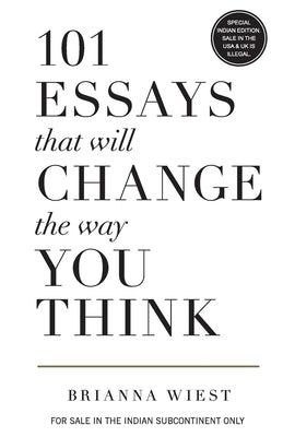 101 Essays That Will Change The Way You Think by Brianna Wiest