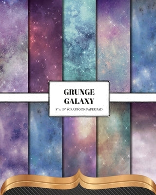 Grunge Galaxy: Double Sided Craft Paper For Card Making, Junk Journals & DIY Projects Paperback Blurb