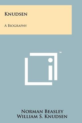Knudsen: A Biography Paperback Literary Licensing, LLC