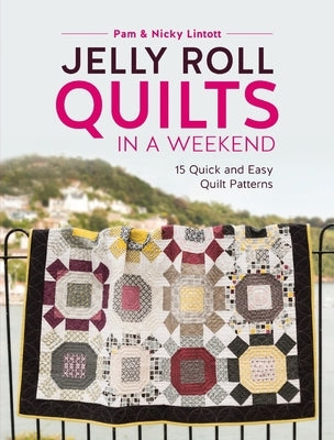 Jelly Roll Quilts in a Weekend: 15 Quick and Easy Quilt Patterns Paperback David & Charles