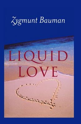 Liquid Love: On the Frailty of Human Bonds Paperback Polity Press