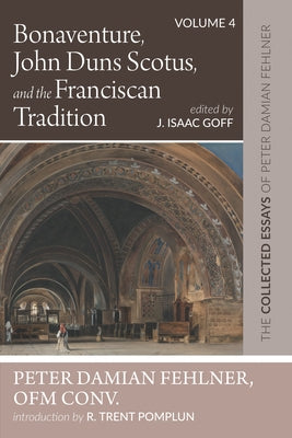 Bonaventure, John Duns Scotus, and the Franciscan Tradition Paperback Wipf & Stock Publishers
