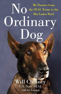 No Ordinary Dog: My Partner from the Seal Teams to the Bin Laden Raid Paperback St. Martin's Griffin