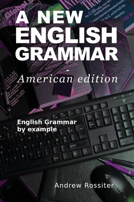 A New English Grammar - American edition: English grammar by example Paperback Linguapress