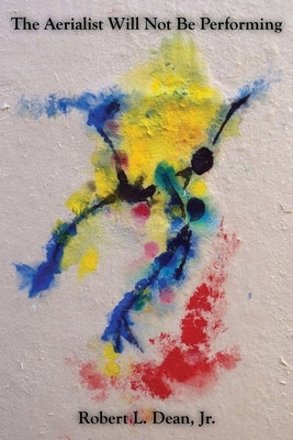 The Aerialist Will Not Be Performing Paperback Turning Plow Press