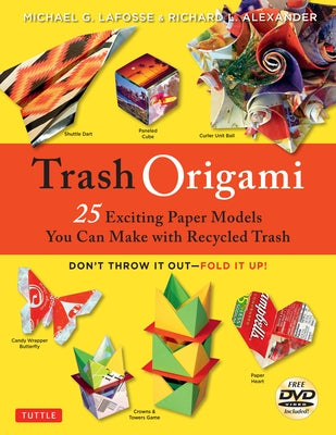 Trash Origami: 25 Paper Folding Projects Reusing Everyday Materials: Origami Book with 25 Fun Projects and Instructional DVD Paperback Tuttle Publishing