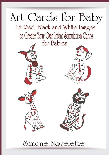 Art Cards For Baby: 14 Red, Black and White Images To Create Your Own, Infant Stimulation Cards For Babies Paperback Createspace Independent Publishing Platform