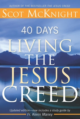 40 Days Living the Jesus Creed: Updated Edition by McKnight, Scot
