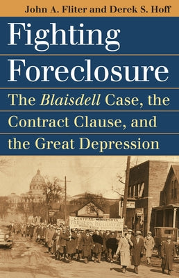 Fighting Foreclosure: The Blaisdell Case, the Contract Clause, and the Great Depression Paperback University Press of Kansas
