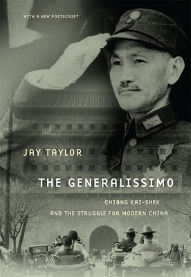 The Generalissimo: Chiang Kai-Shek and the Struggle for Modern China Paperback Belknap Press