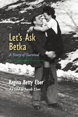 Let's Ask Betka: A Story of Survival Paperback Full Court Press
